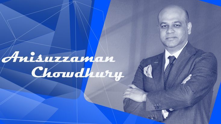 Anisuzzaman Chowdhury Is A Master Of Management & Thinking